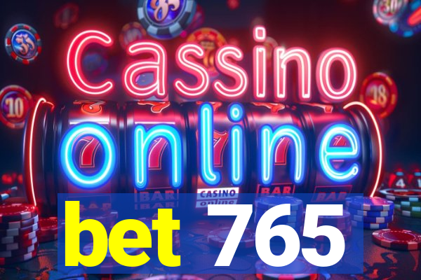 bet 765